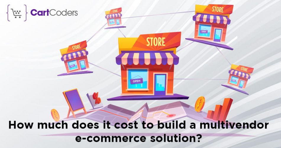 How Much Does It Cost To Build A Multivendor E-Commerce Solution?