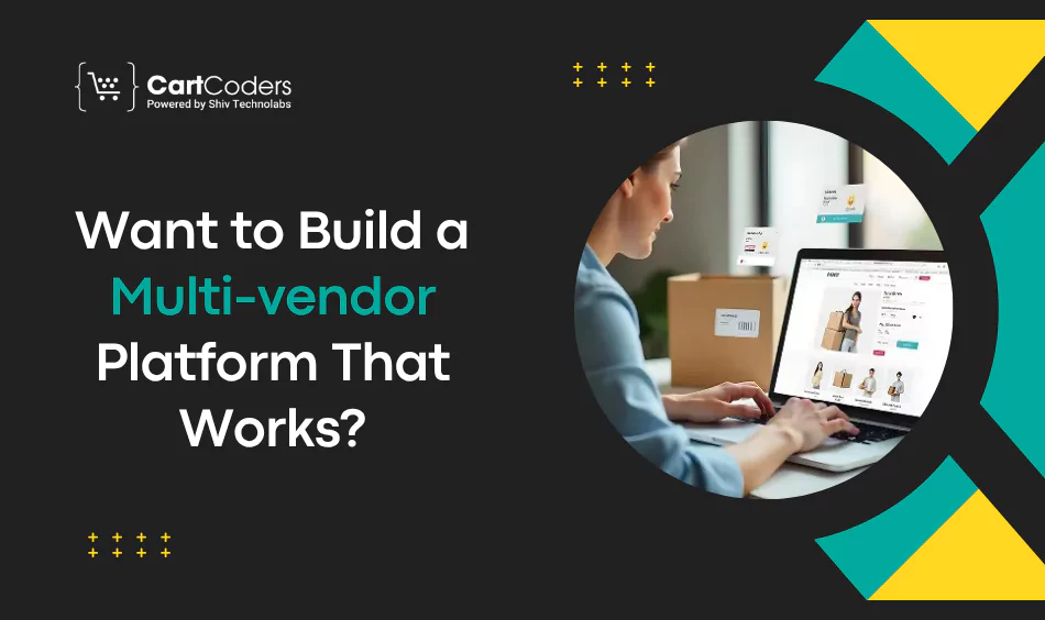 Want to Build a Multi-vendor Platform That Works?