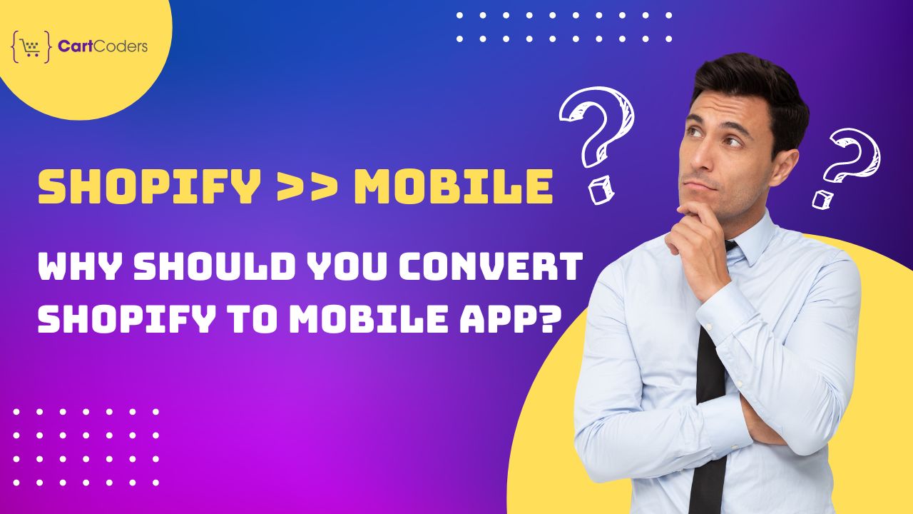 Why should you Convert Shopify to Mobile App?