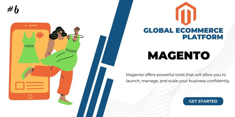 Magento - Launch, manage, and scale your business