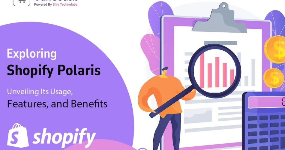 Exploring Shopify Polaris Unveiling Its Usage, Features, and Benefits