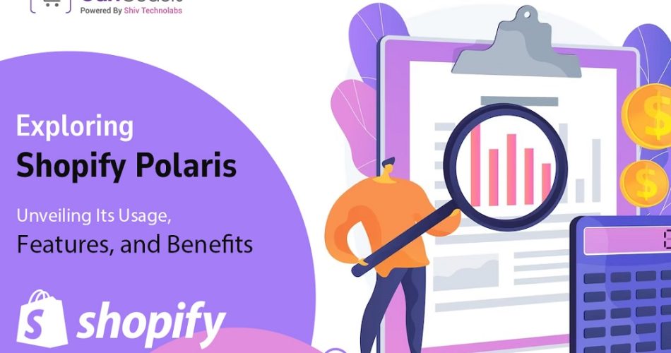 Exploring Shopify Polaris: Unveiling Its Usage, Features, & Benefits