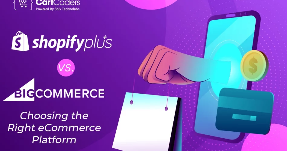 Shopify VS BigCommerce - Which is Right Coise