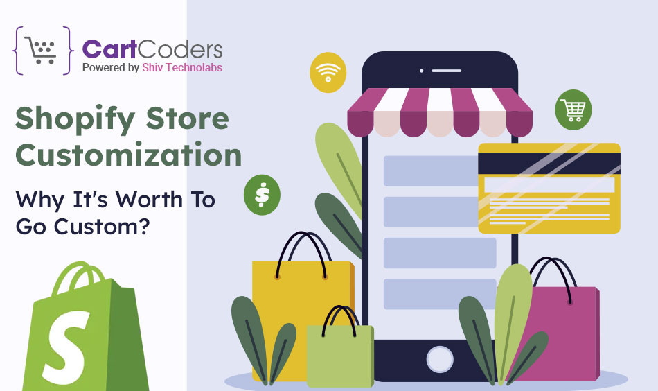Shopify Store Customization - Why It's Worth To Go Custom?