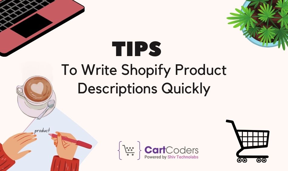 Tips to Write Shopify Product Descriptions Quickly