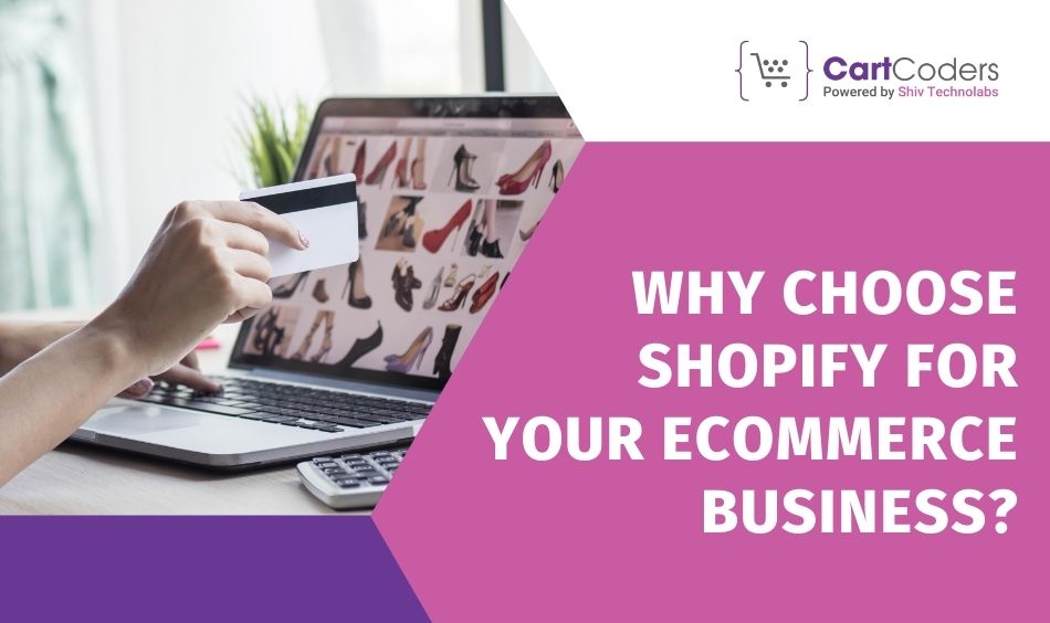 Why Choose Shopify For Your eCommerce Business?
