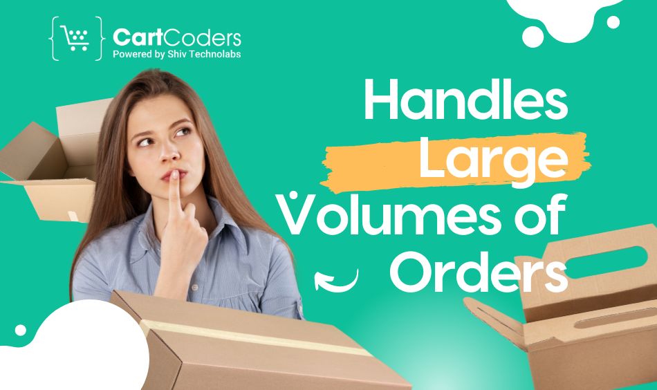 1. Handles Large Volumes of Orders