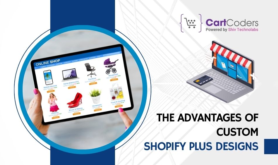 The Advantages of Custom Shopify Plus Designs