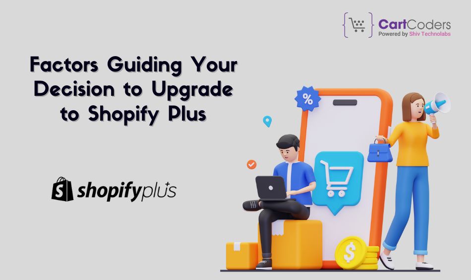 Factors Guiding Your Decision to Upgrade to Shopify Plus