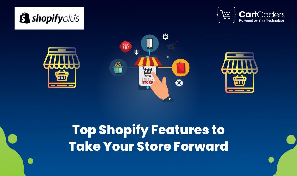 Top Shopify Features to Take Your Store Forward