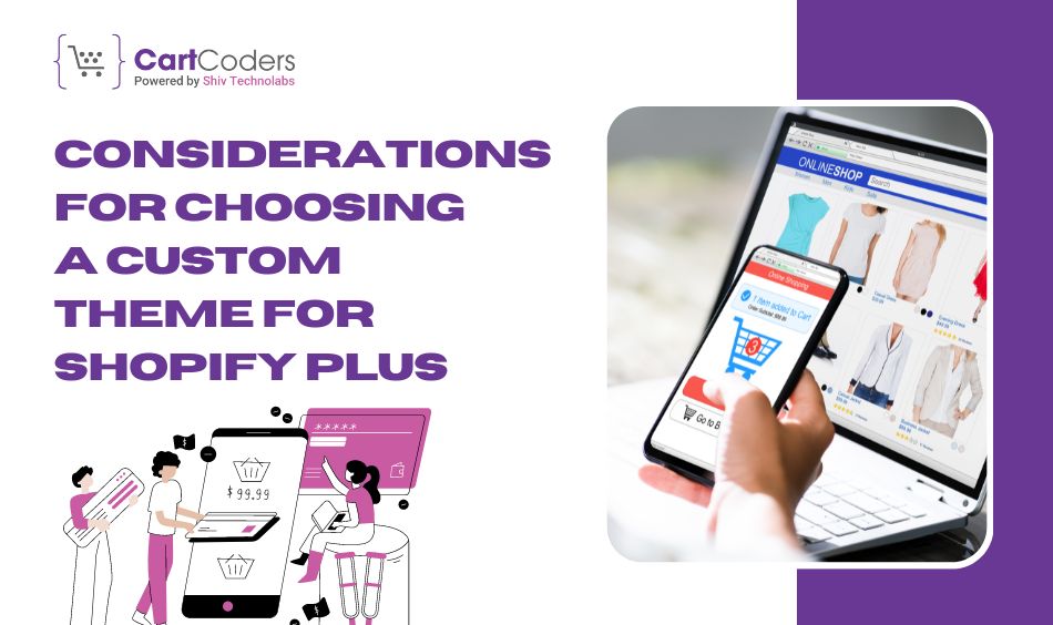 Considerations for Choosing a Custom Theme for Shopify Plus