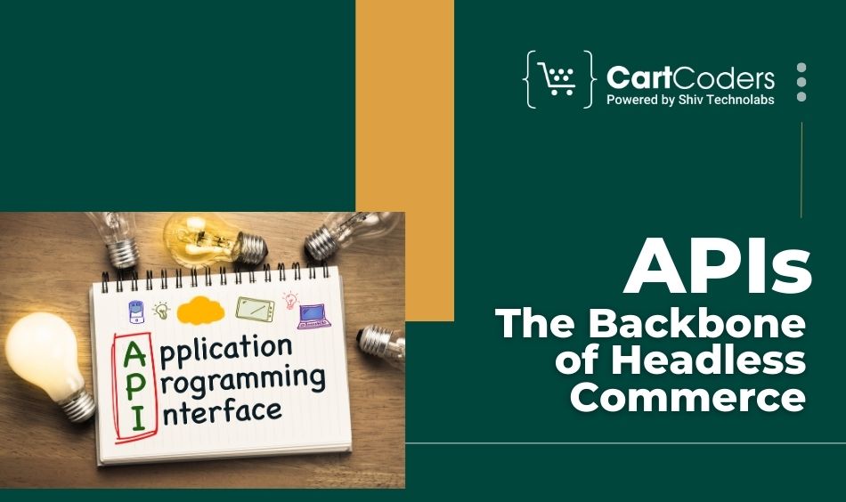 APIs The Backbone of Headless Commerce
