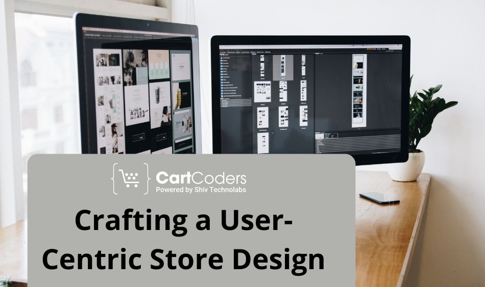 Crafting a User-Centric Store Design