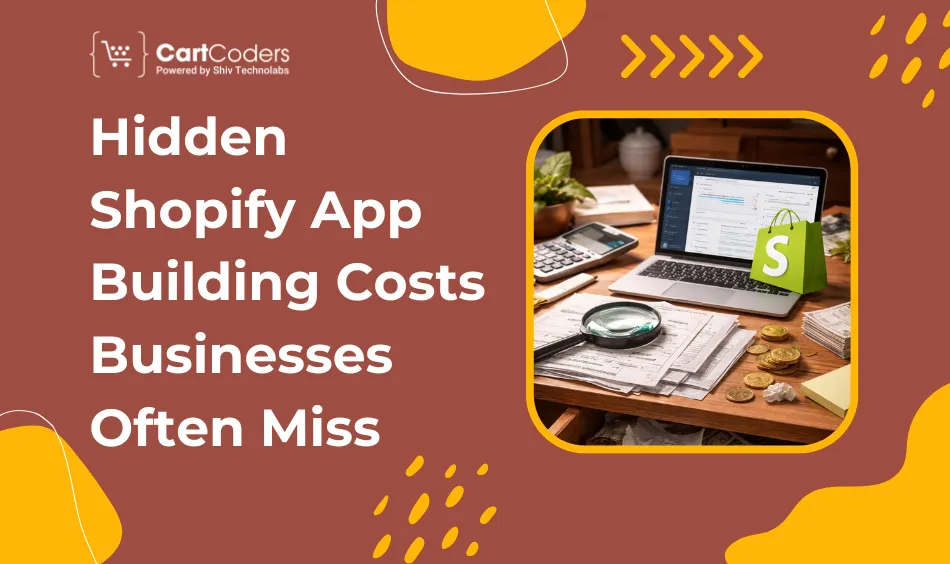 Hidden Shopify App Building Costs Businesses Often Miss