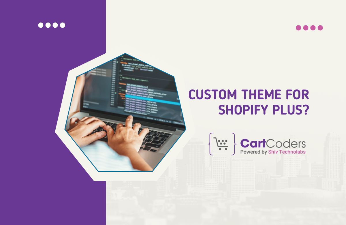 How to Choose the Perfect Custom Theme for Shopify Plus?