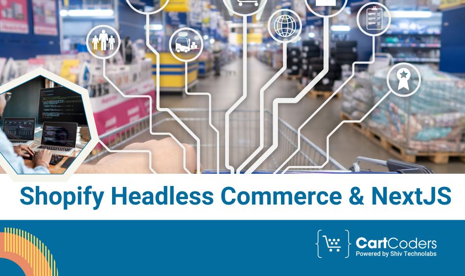 How to Get Started with Shopify Headless Commerce and NextJS