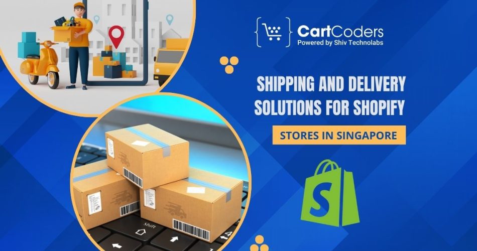 Shipping and Delivery Solutions for Shopify Stores in Singapore