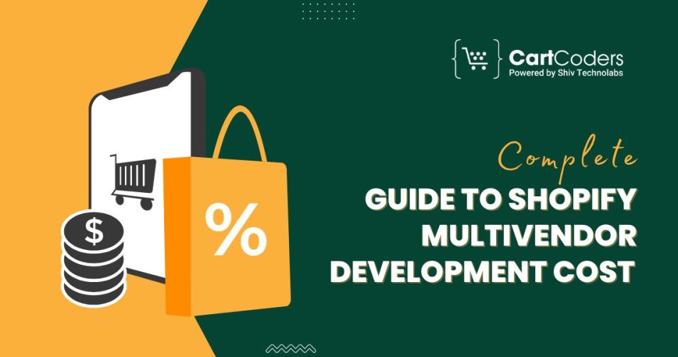 Complete Guide to Shopify Multivendor Development Cost