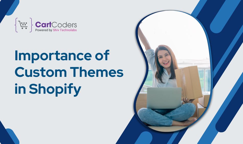 Importance of Custom Themes in Shopify