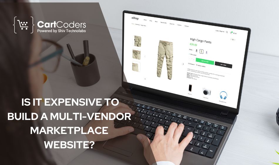 Is It Expensive to Build a Multi-Vendor Marketplace Website