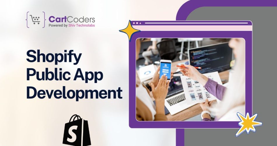 Shopify Public App Development Benefits and Process