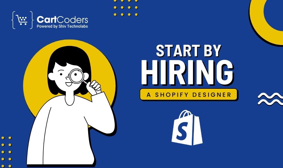 Start by Hiring a Shopify Designer