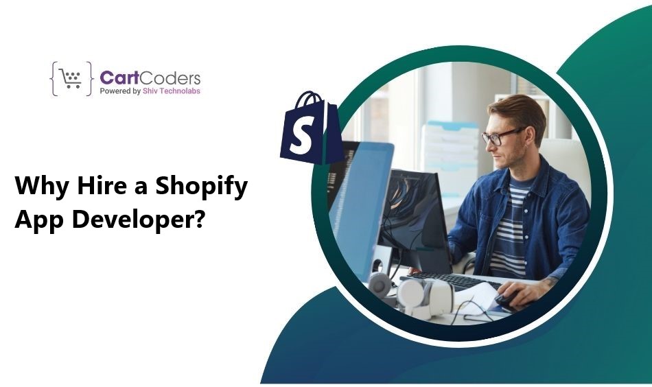 Why Hire a Shopify App Developer?