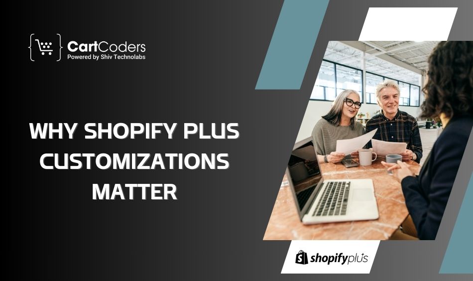 Why Shopify Plus Customizations Matter