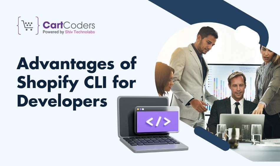 Advantages of Shopify CLI for Developers