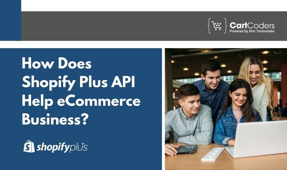 How Does Shopify Plus API Help eCommerce Business