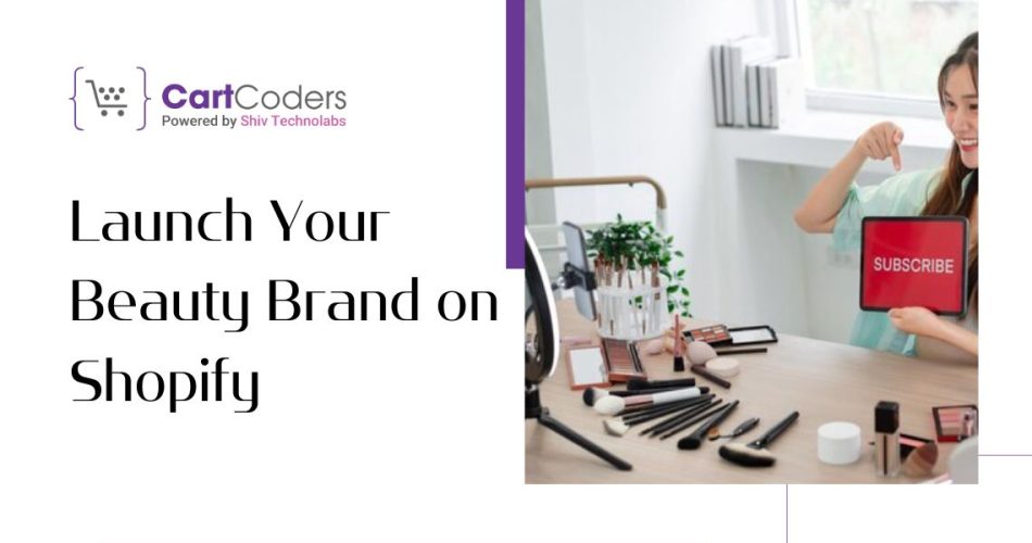 Launch Your Beauty Brand on Shopify - A Beginner's Guide