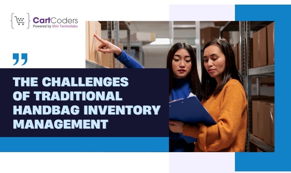 The Challenges of Traditional Handbag Inventory Management