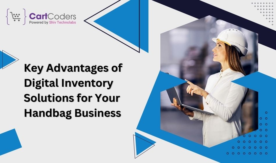 Key Advantages of Digital Inventory Solutions for Your Handbag Business