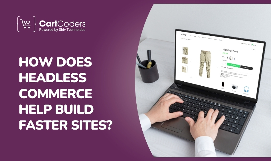How Developers Can Build Faster Sites with Headless Commerce (2)
