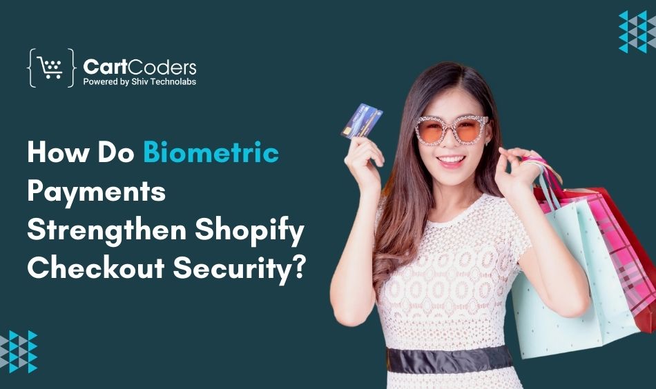 How Do Biometric Payments Strengthen Shopify Checkout Security