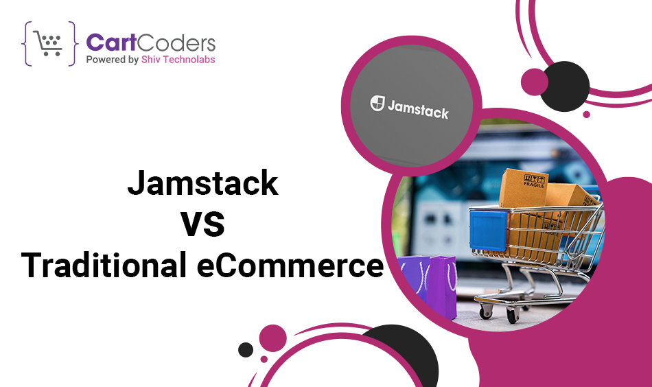 Jamstack vs Traditional eCommerce A Comparison