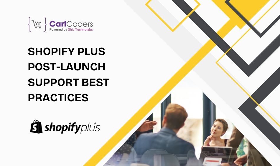 Shopify Plus Post-launch Support Best Practices