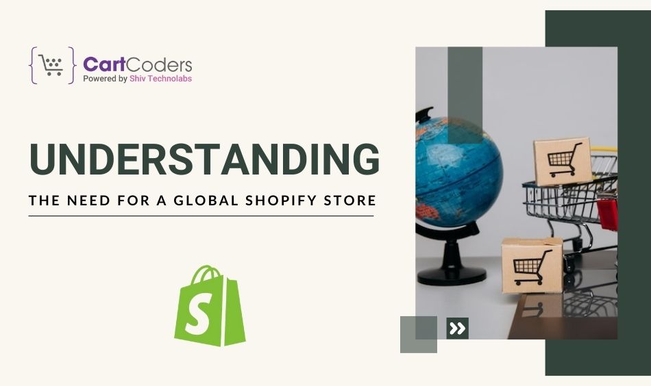 Understanding the Need for a Global Shopify Store