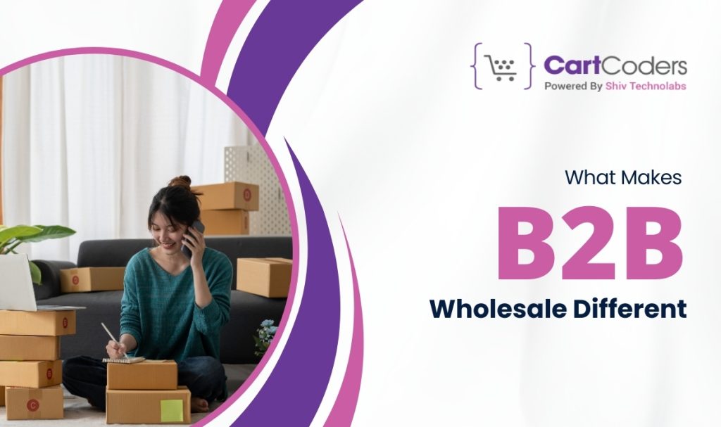 What Makes B2B Wholesale Different