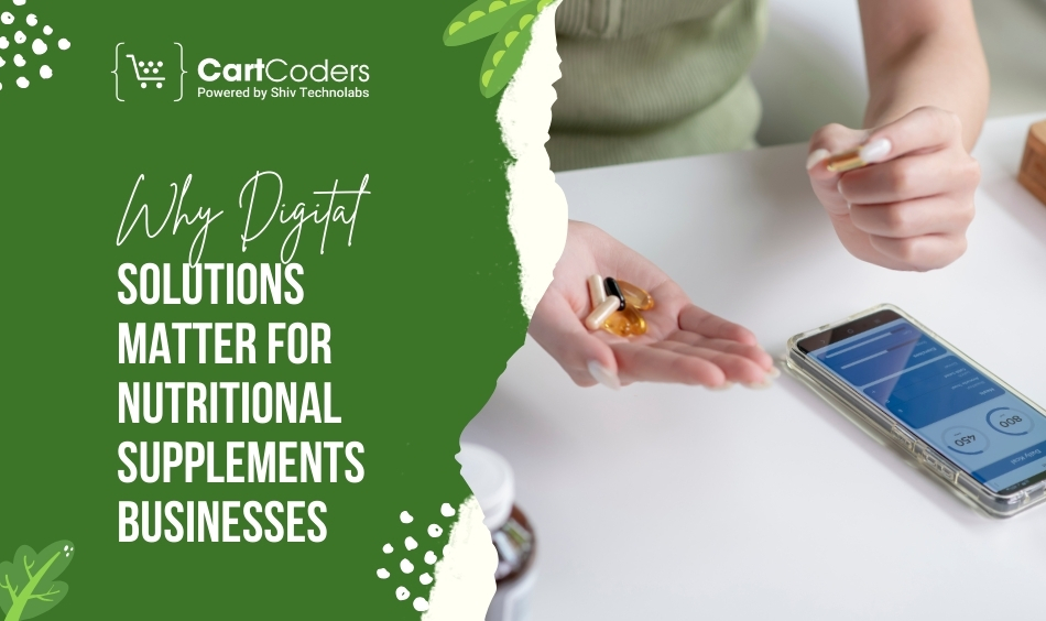 Why Digital Solutions Matter For Nutritional Supplements Businesses
