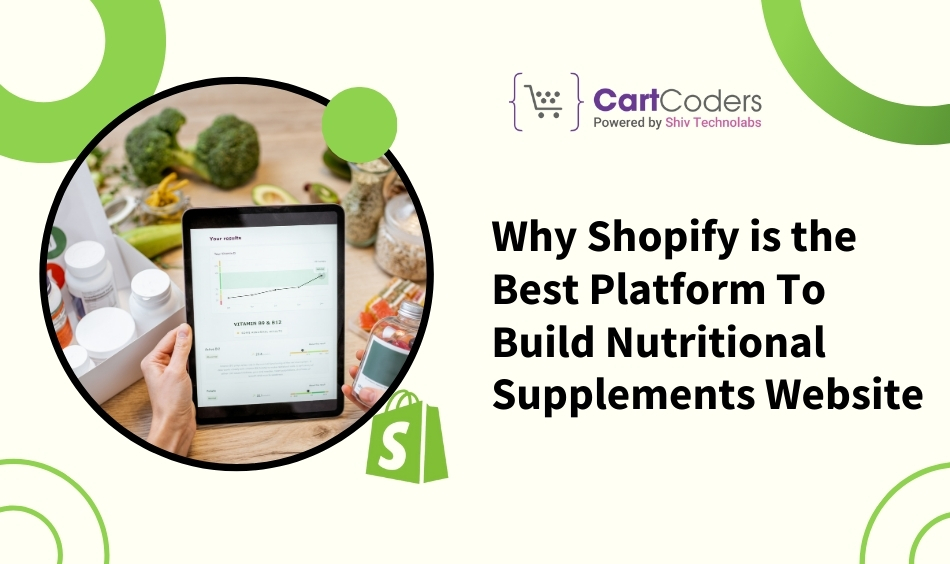 Why Shopify is the Best Platform To Build Nutritional Supplements Website