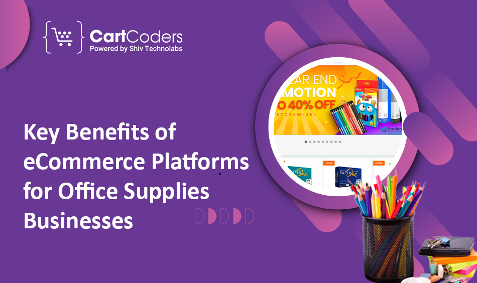Key Benefits of eCommerce Platforms for Office Supplies Businesses
