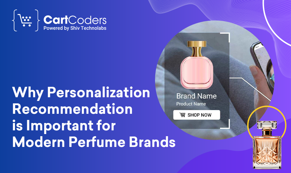 Why Personalization Recommendation is Important for Modern Perfume Brands