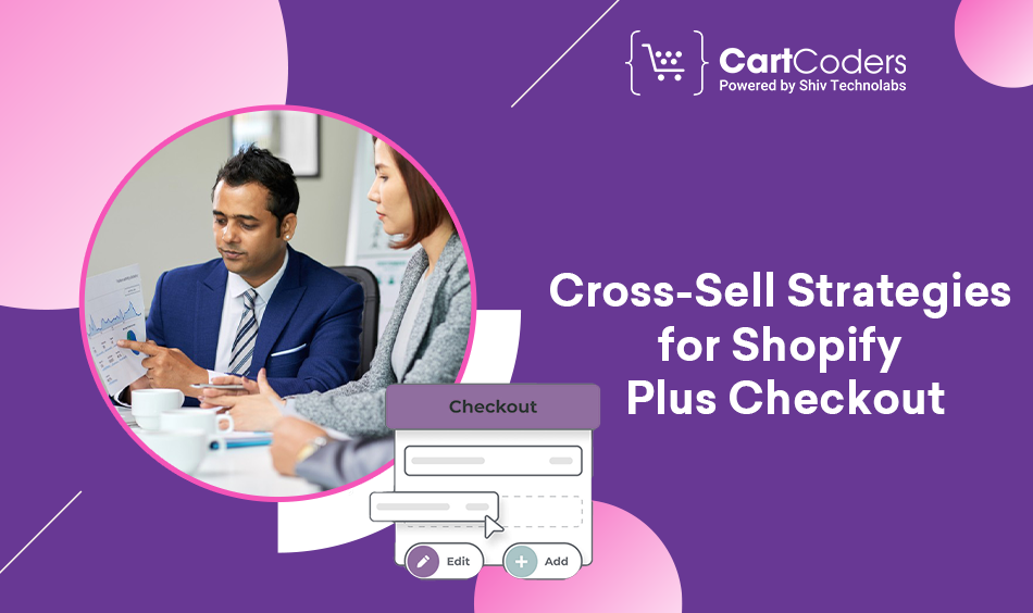 Cross-Sell Strategies for Shopify Plus Checkout