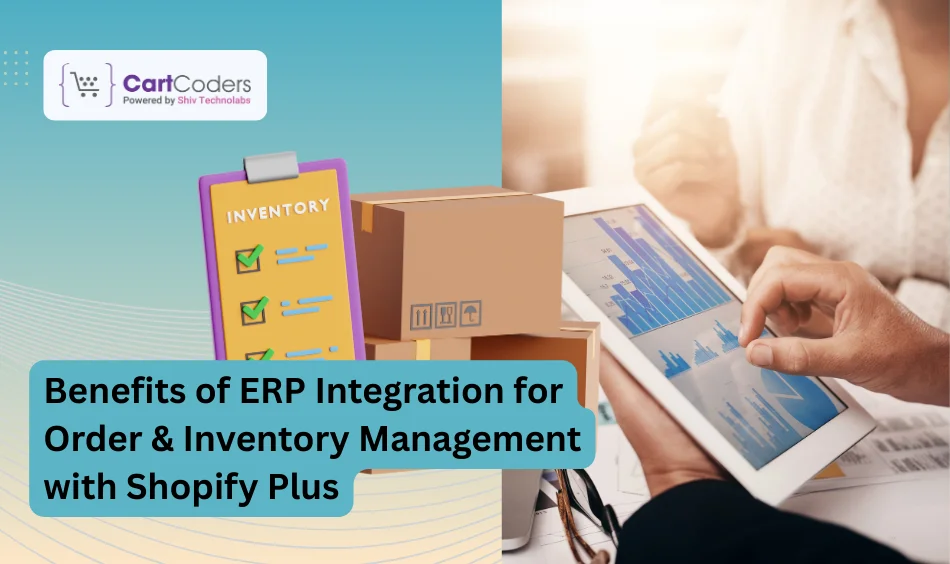 Benefits of ERP Integration for Order & Inventory Management with Shopify Plus