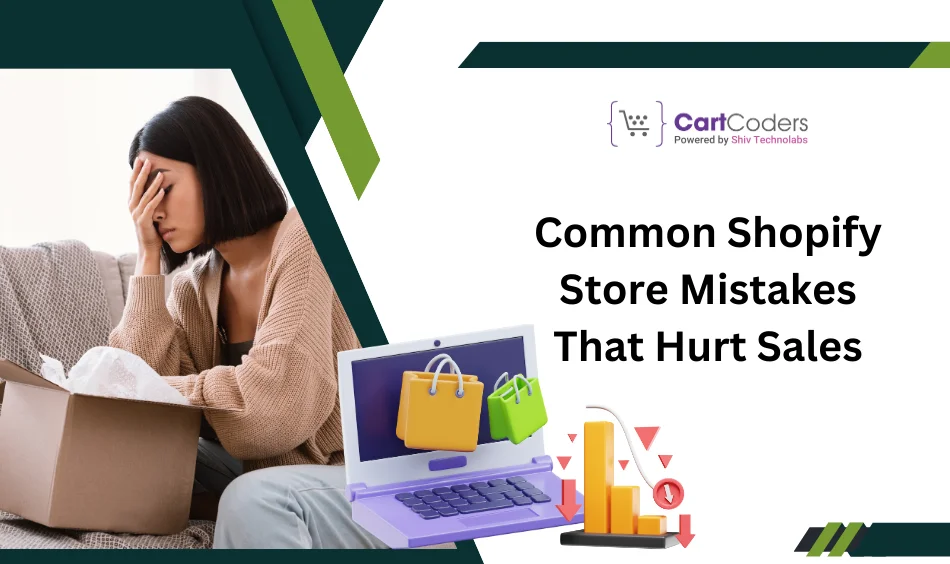 Common Shopify Store Mistakes That Hurt Sales
