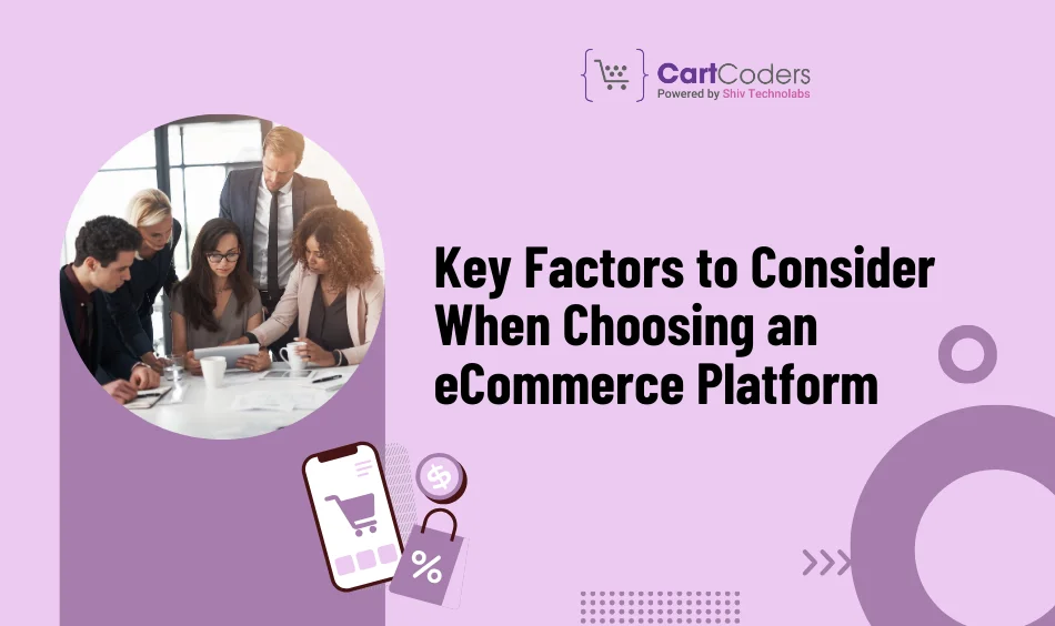 Key Factors to Consider When Choosing an eCommerce Platform