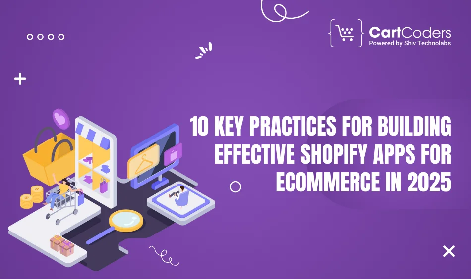 10 Key Practices for Building Effective Shopify Apps for eCommerce in 2025