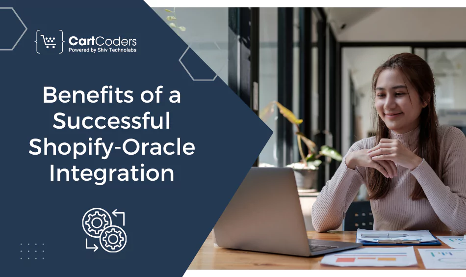 Benefits of a Successful Shopify-Oracle Integration