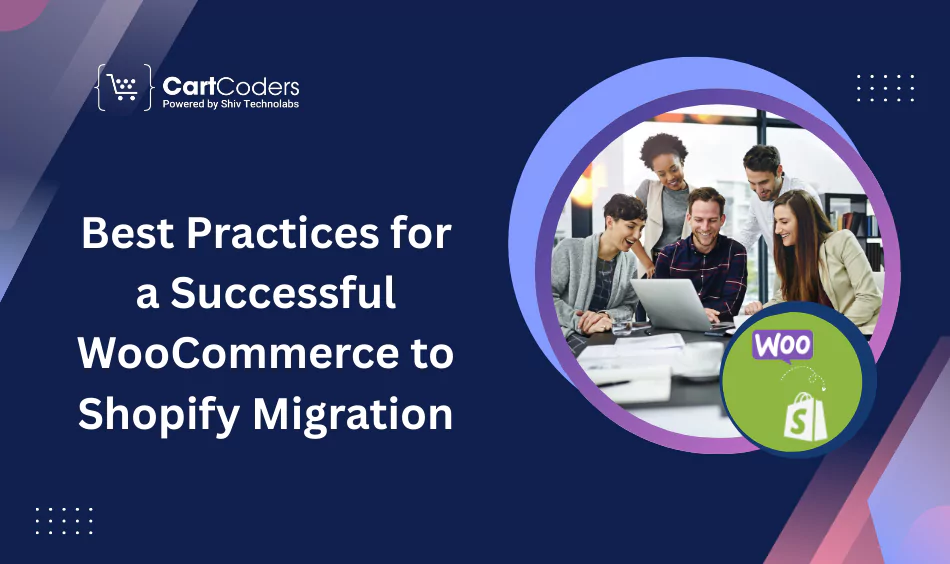 Best Practices for a Successful WooCommerce to Shopify Migration